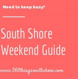 South Shore Weekend Events Saturday March 25th & Sunday March 26th