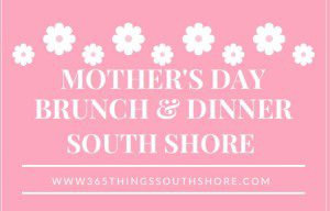 2017 Mother's Day Brunches and Dinners South Shore Boston 