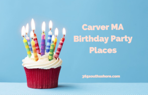Carver MA Children Birthday Party Places