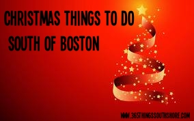 Christmas Holiday events South of Boston MA 2015