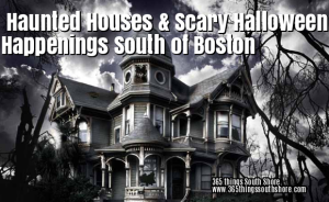 Haunted Houses & Scary Halloween Happenings South Shore Boston 2023 