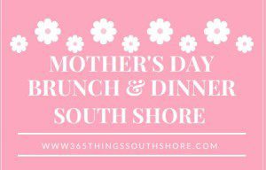 2019 Mother's Day Brunches and Dinners South Shore Boston