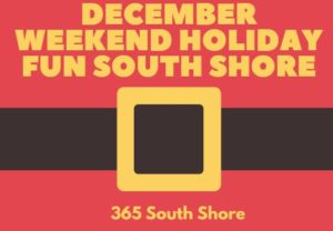 South Shore Boston Weekend Events December Holiday things to do with family