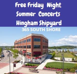 Free Friday  Night Summer  Concerts Hingham Shipyard 2024