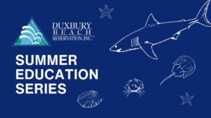  Free Family Summer Education Series at Duxbury Beach Summer 2023