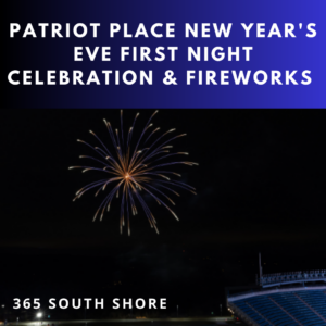 Patriot Place New Year's Eve First Night  Celebration & Fireworks 2024-2025