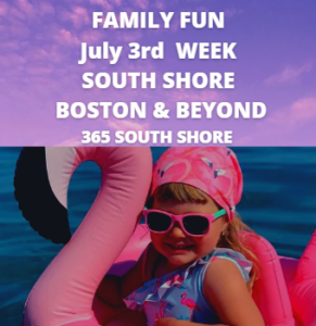 Family Fun South Shore Boston July 3rd Week 2023