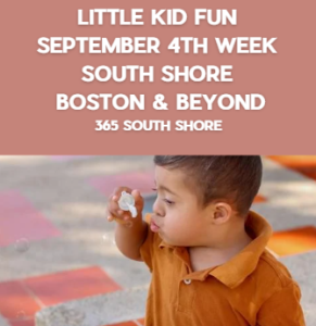 Preschoolers, Toddlers & Kids Events South Shore Boston September 4th Week 2023