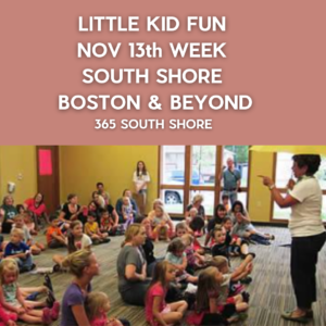 Preschoolers, Toddlers & Kids Events South Shore Boston November 13th Week 2023