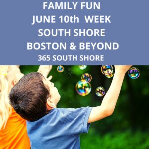 Kid & Family Fun South Shore Boston June 12th Week 2024