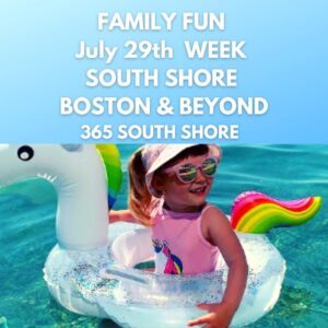 Kid & Family Fun South Shore Boston July 29th Week 2024