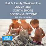 South Shore Boston Kid & Family Weekend Events Sat July 27th & Sun July 