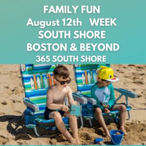 Kid & Family Fun South Shore Boston August 12th Week 2024