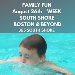 Kid & Family Fun South Shore Boston August 26th Week 2024