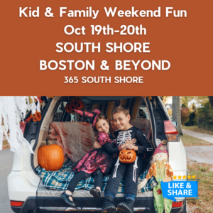 South Shore Boston Kid & Family Weekend Events Saturday Oct 19th & Sunday Oct 20th