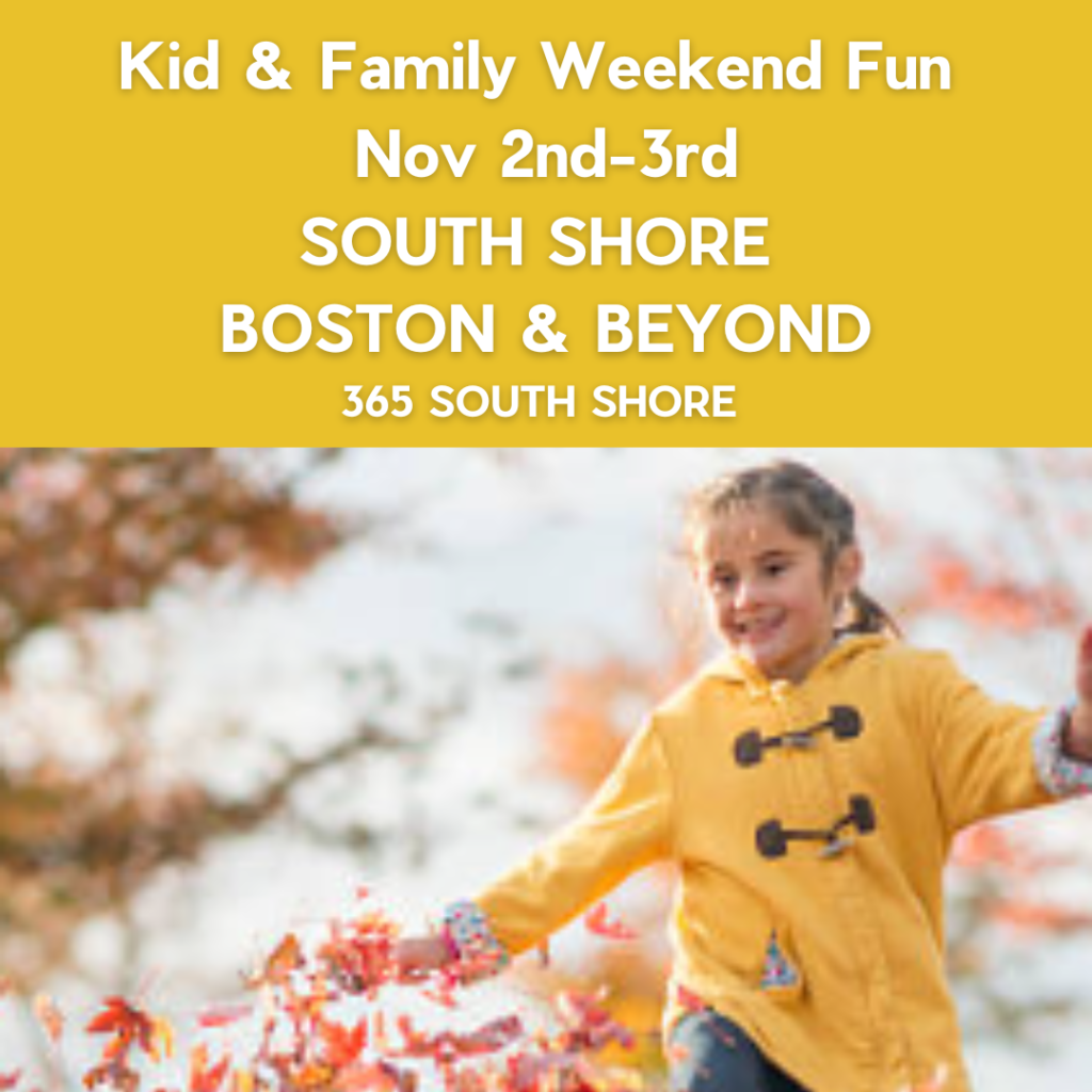 South Shore Boston Kid & Family Weekend Events Saturday Nov 2nd