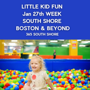 Preschoolers, Toddlers & Kids Activities Events South Shore Boston Jan 27th Week 2025