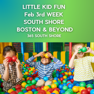 Preschoolers, Toddlers & Kids Activities Events South Shore Boston Feb 3rd Week 2025