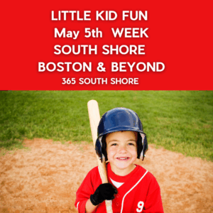 Preschoolers, Toddlers & Kids Activities Events South Shore Boston May 5th  Week 2025