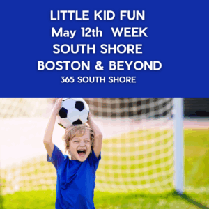 Preschoolers, Toddlers & Kids Activities Events South Shore Boston May 12th  Week 2025