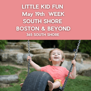 Preschoolers, Toddlers & Kids Activities Events South Shore Boston May 19th Week 2025