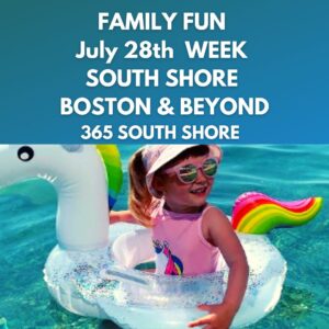 South Shore Boston MA Kid Events & Things to Do | July 28th Week 2025