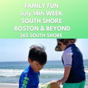 South Shore Boston MA Kid Events & Things to Do | July 14th Week 2025