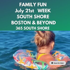 South Shore Boston MA Kid Events & Things to Do | July 21st Week 2025