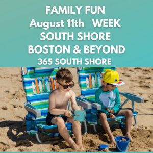 South Shore Boston MA Kid Events & Things to Do | August 11th Week 2025