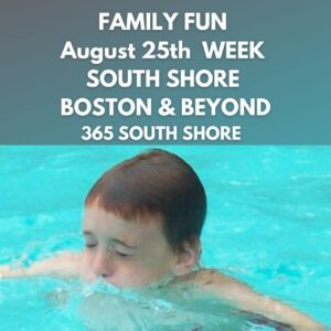 South Shore Boston MA Kid Events & Things to Do | August 25th Week 2025