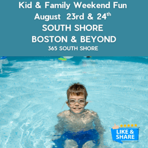 South Shore Boston Kid & Family Weekend Events Saturday Aug 23rd & Sunday Aug 24th
