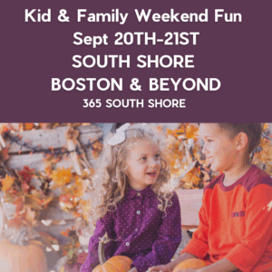 South Shore Boston Kid & Family Weekend Events Saturday Sept 20th & Sunday Sept 21st