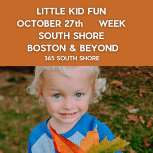 Preschoolers, Toddlers & Kids Activities Events South Shore Boston October 27th Week 2025