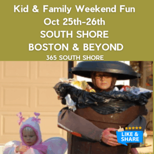 South Shore Boston Kid & Family Weekend Events Saturday Oct 25th & Sunday Oct 26th