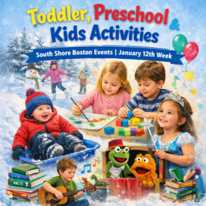 Toddler, Preschool & Kids Activities | South Shore Boston Events January 12th Week