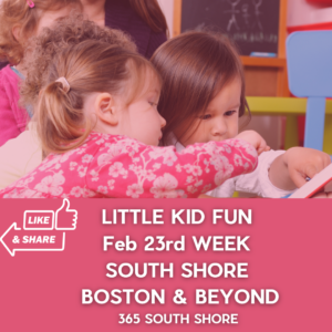Toddler, Preschool & Kids Activities | South Shore Boston Events  February 23rd  Week