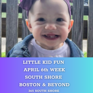 Toddler, Preschool & Kids Activities | South Shore Boston Events April 6th  Week