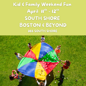 South Shore Boston Weekend Events for Kids & Families (April 11th-12th 2026)