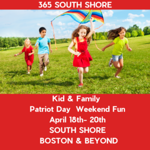 South Shore Boston Patriot’s Day Weekend Events Sat Apr 18th, Sun Apr 19th and Mon Apr 20th