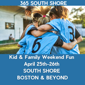 South Shore Boston Weekend Events for Kids & Families (April 25th-26th 2026)