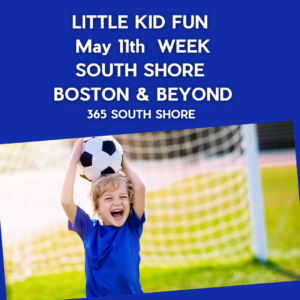 Toddler, Preschool & Kids Activities | South Shore Boston Events May 11th Week