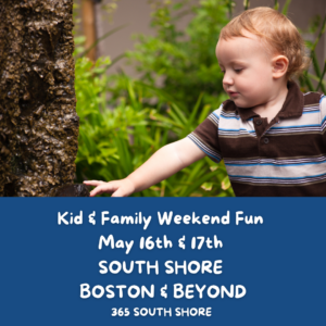 South Shore Boston Weekend Events for Kids & Families (May 16th & 17th 2026)