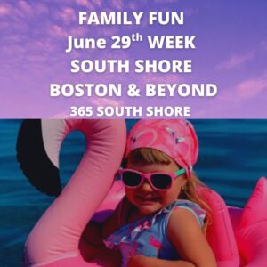 South Shore Boston MA Family Events & Things to Do June 29th week 