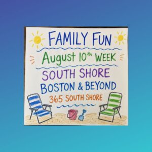 South Shore Boston MA Family Events & Things to Do August 10th   week
