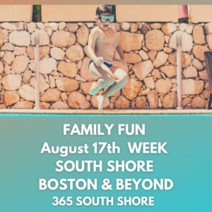 South Shore Boston MA Family Events & Things to Do August 17th week