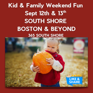 South Shore Boston Weekend Events for Kids & Families (September 12th & 13th )