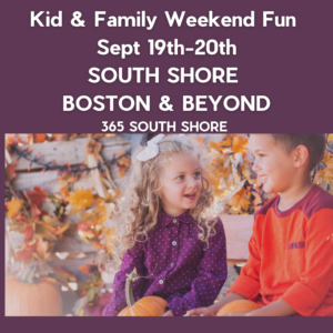 South Shore Boston Weekend Events for Kids & Families (September 19th & 20th )